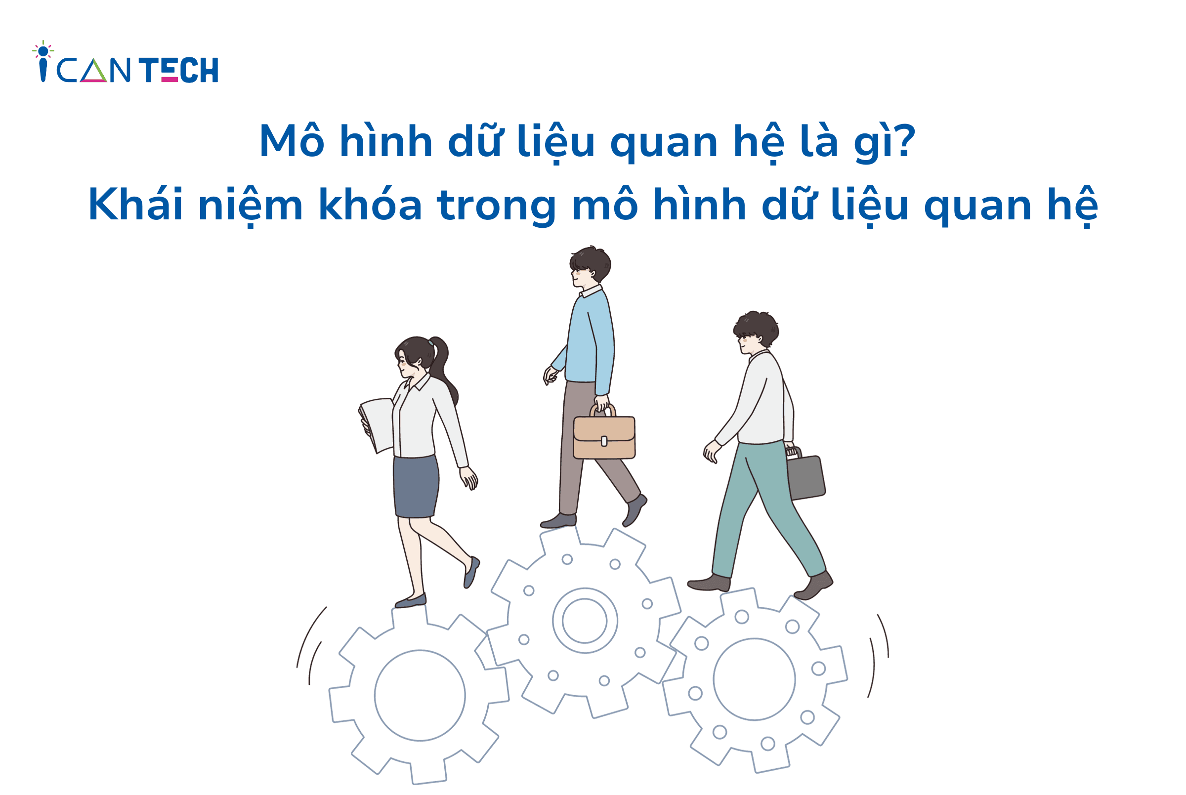 Mô hình dữ liệu quan hệ là gì? Khái niệm khóa trong mô hình dữ liệu quan hệ